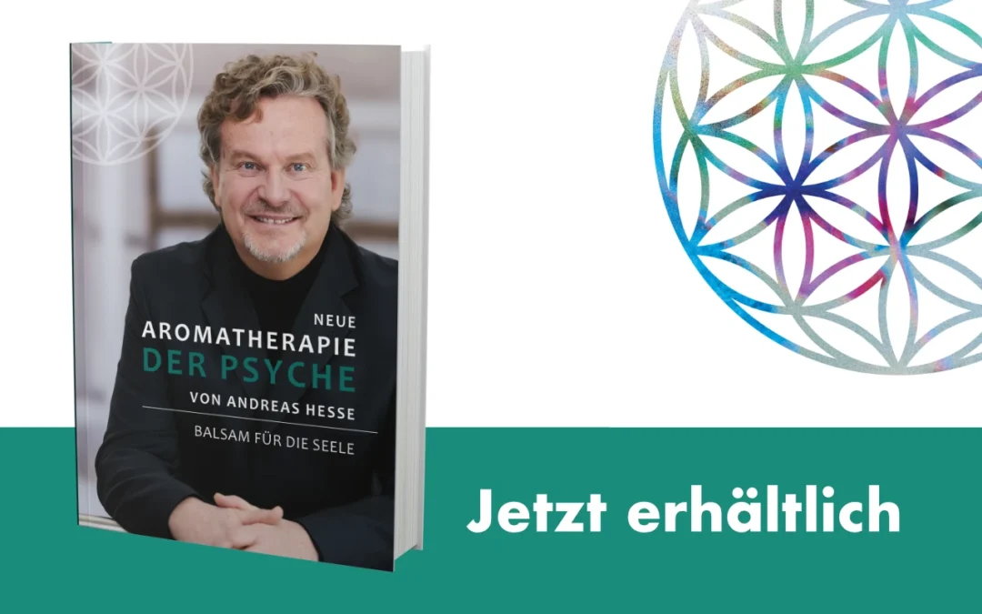 Neue Aromatherapie der Psyche von Andreas Hesse